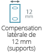 Compensation laterale de 12mm (supports)
