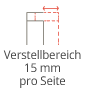 Verstellbereich 15 mm pro Seite